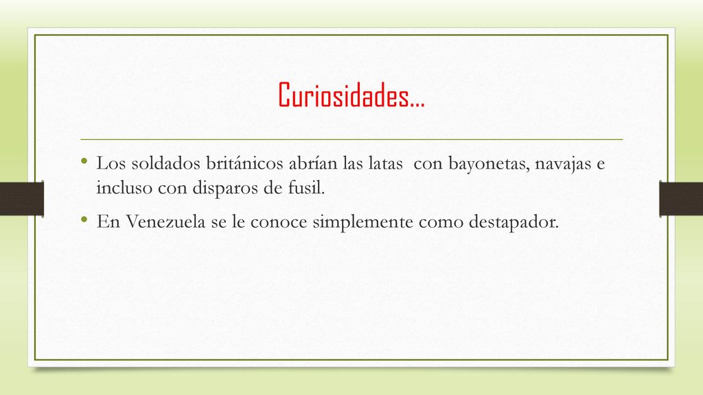 Curiosidades… Los soldados británicos abrían las latas con bayonetas, navajas e incluso con disparos de fusil.