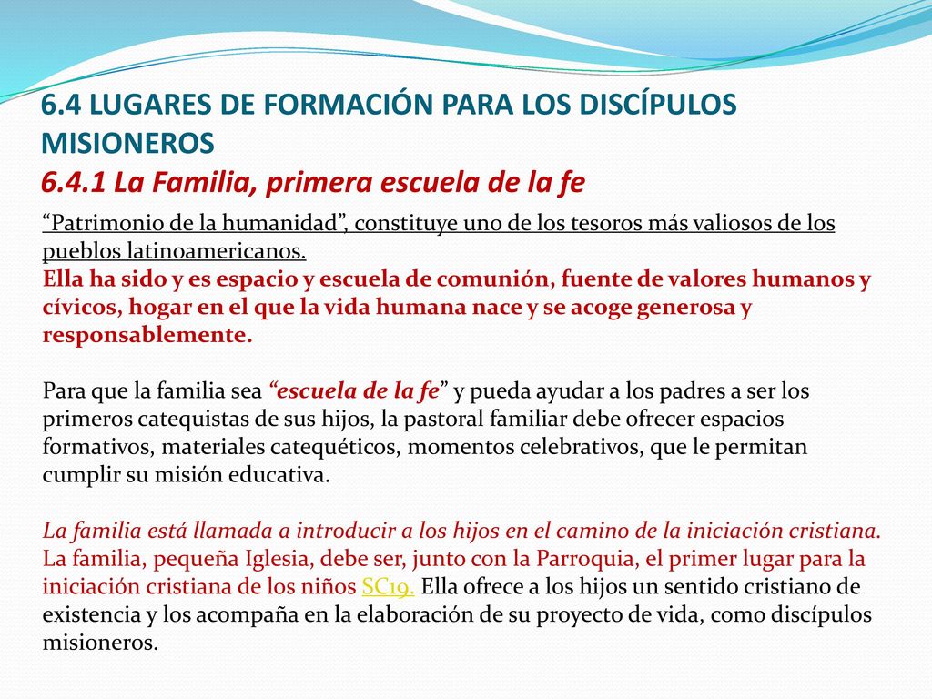 6. 4 LUGARES DE FORMACIÓN PARA LOS DISCÍPULOS MISIONEROS 6. 4