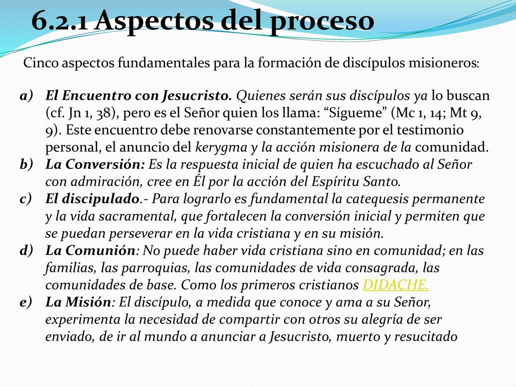 6.2.1 Aspectos del proceso Cinco aspectos fundamentales para la formación de discípulos misioneros: