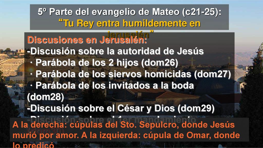 5º Parte del evangelio de Mateo (c21-25): Tu Rey entra humildemente en Jerusalén
