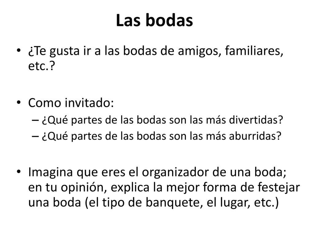 Las bodas ¿Te gusta ir a las bodas de amigos, familiares, etc.
