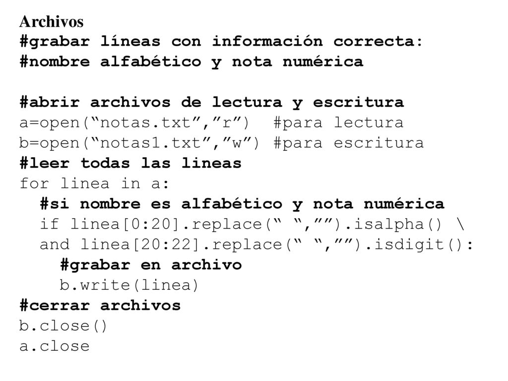Archivos #grabar líneas con información correcta: #nombre alfabético y nota numérica. #abrir archivos de lectura y escritura.