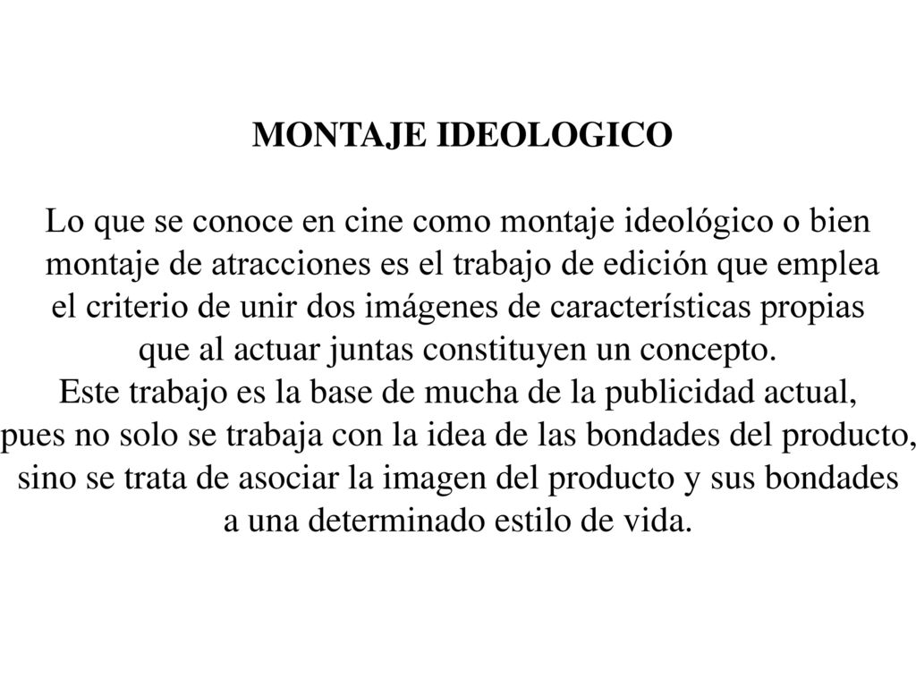 Lo que se conoce en cine como montaje ideológico o bien