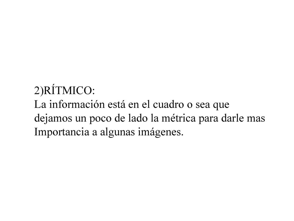 2)RÍTMICO: La información está en el cuadro o sea que. dejamos un poco de lado la métrica para darle mas.