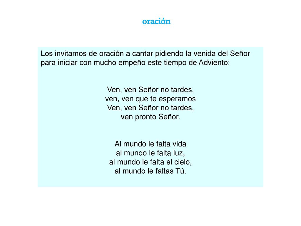 oración Los invitamos de oración a cantar pidiendo la venida del Señor para iniciar con mucho empeño este tiempo de Adviento: