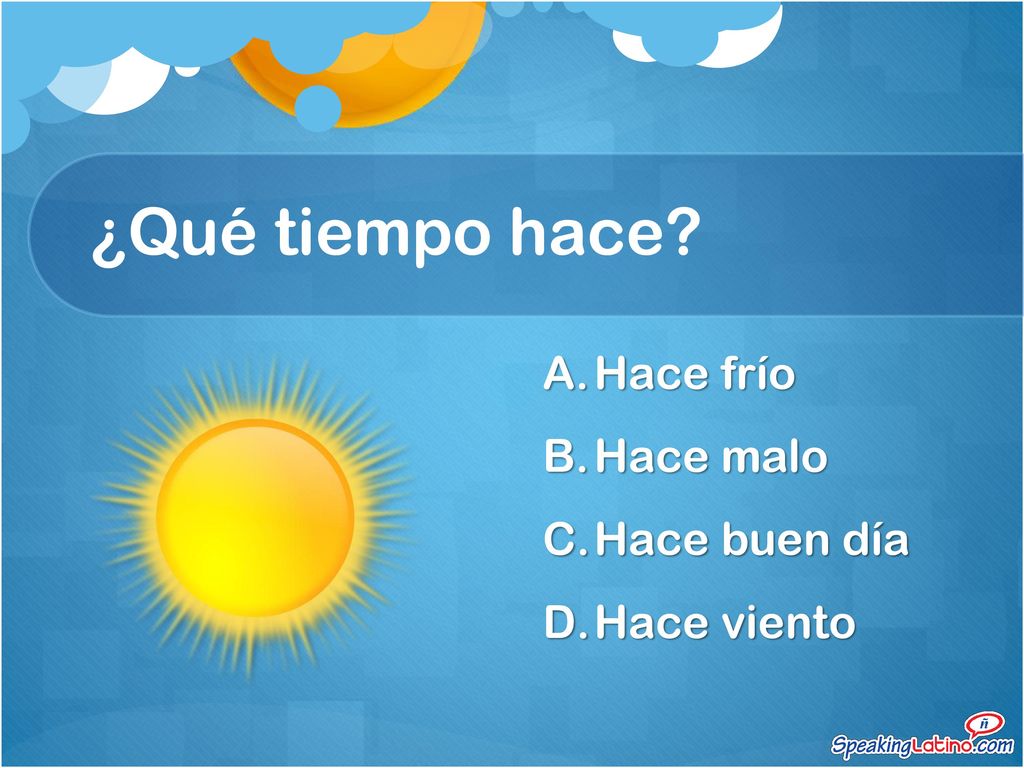 ¿Qué tiempo hace Hace frío Hace malo Hace buen día Hace viento