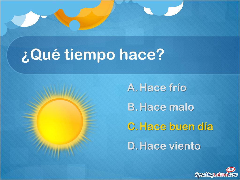 ¿Qué tiempo hace Hace frío Hace malo Hace buen día Hace viento