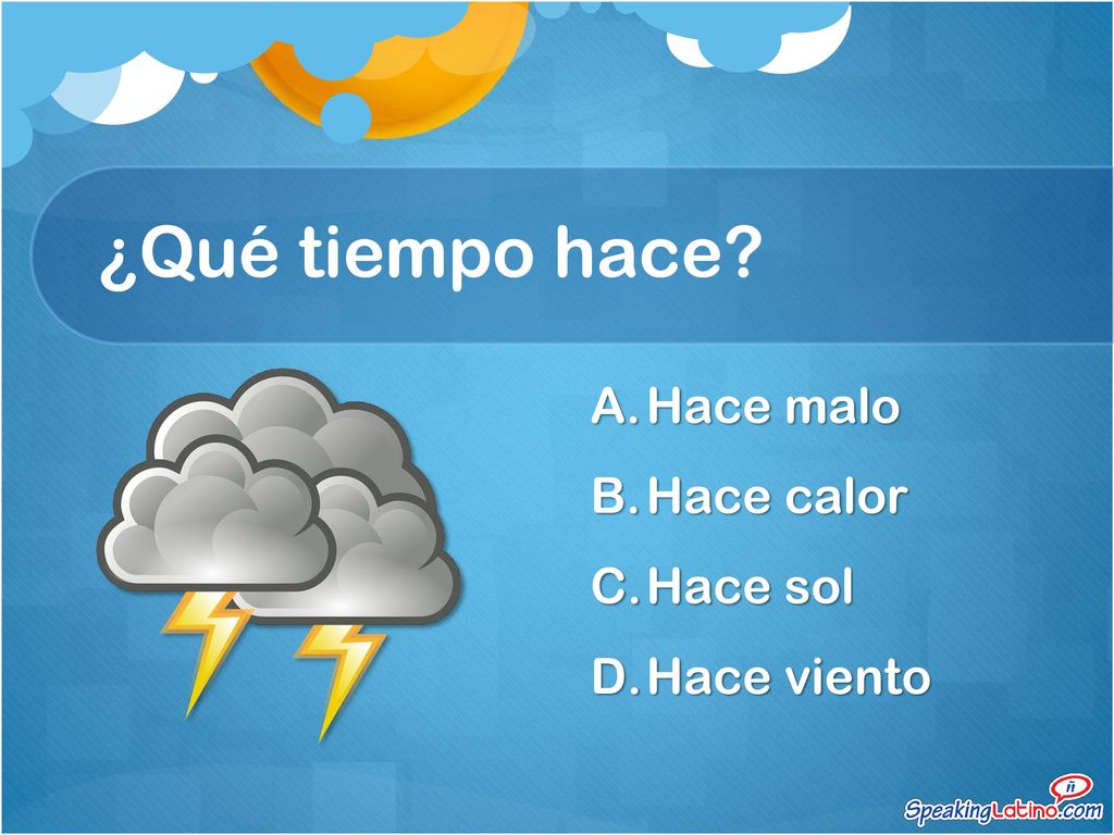 ¿Qué tiempo hace Hace malo Hace calor Hace sol Hace viento