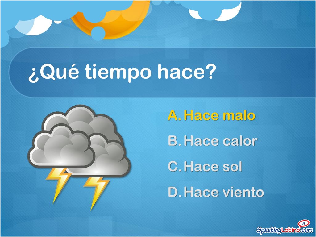 ¿Qué tiempo hace Hace malo Hace calor Hace sol Hace viento