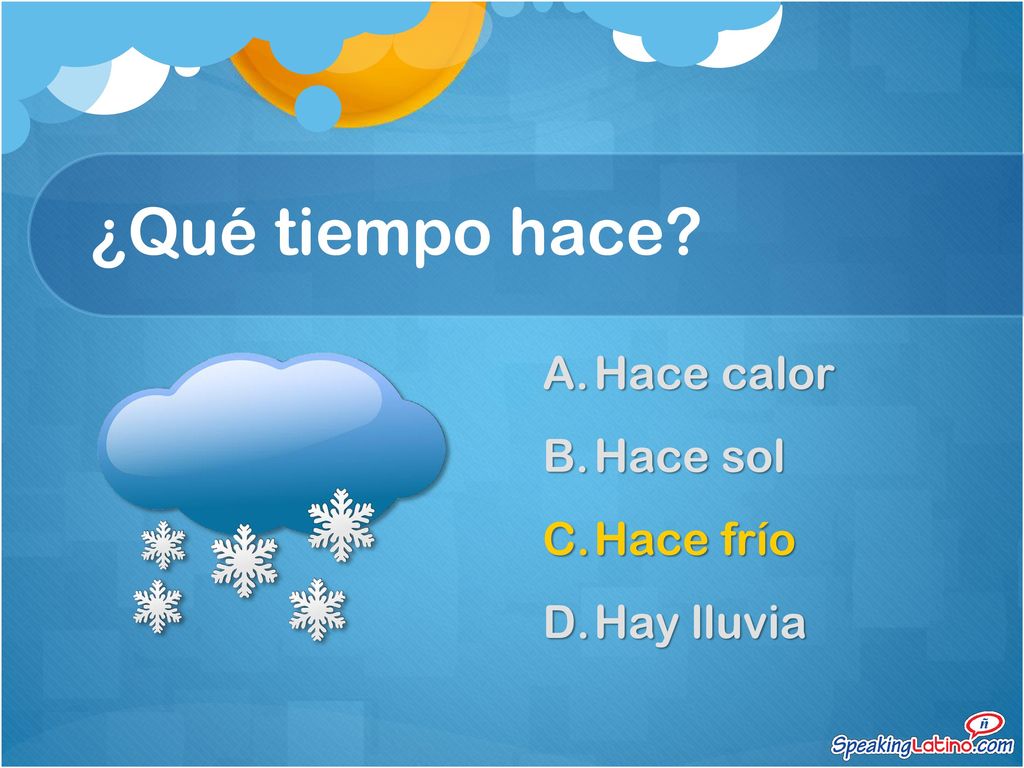 ¿Qué tiempo hace Hace calor Hace sol Hace frío Hay lluvia