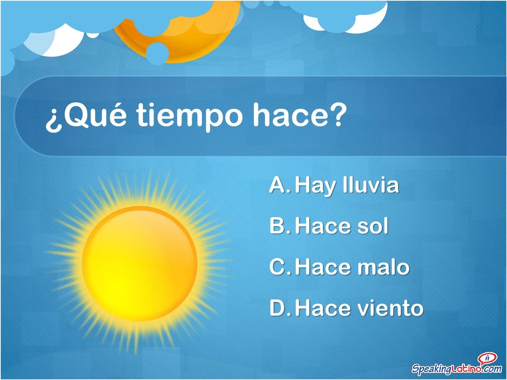 ¿Qué tiempo hace Hay lluvia Hace sol Hace malo Hace viento