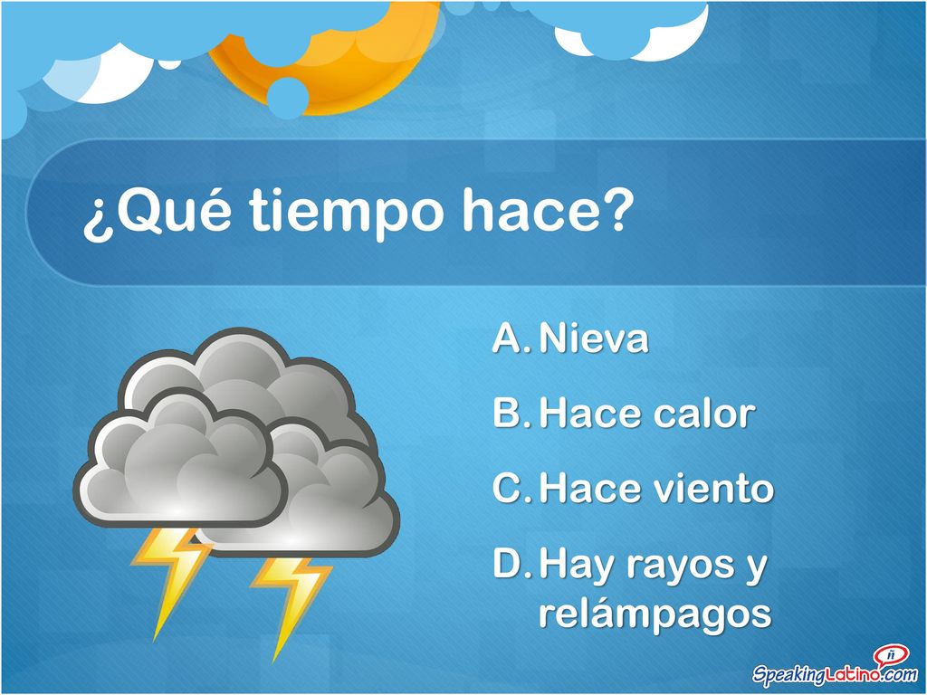 ¿Qué tiempo hace Nieva Hace calor Hace viento Hay rayos y relámpagos
