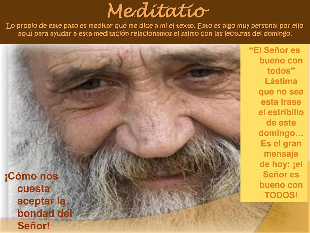 Mecditatio Lo propio de este paso es meditar qué me dice a mi el texto