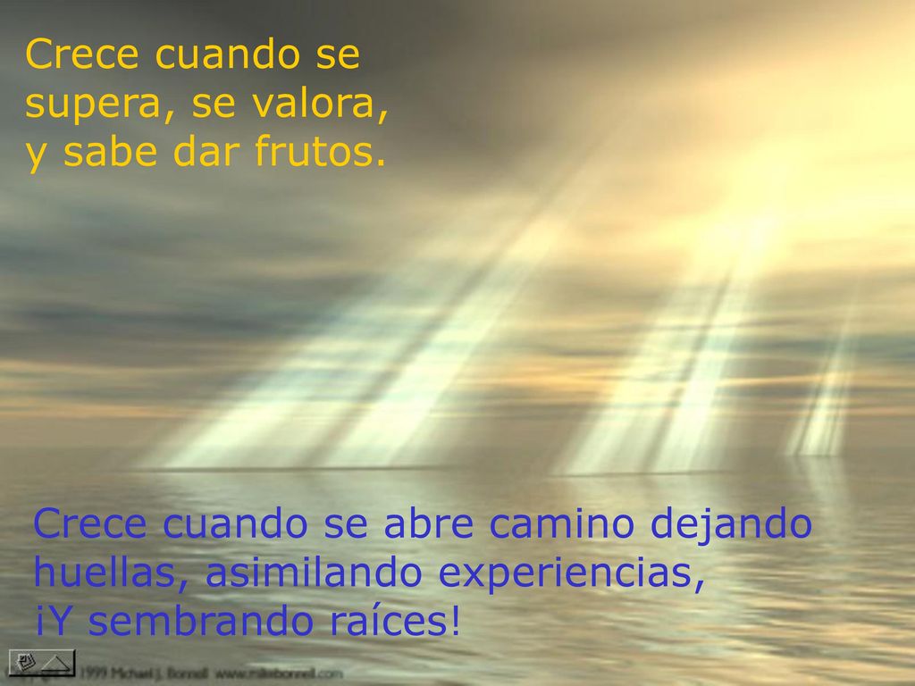 Crece cuando se supera, se valora, y sabe dar frutos.