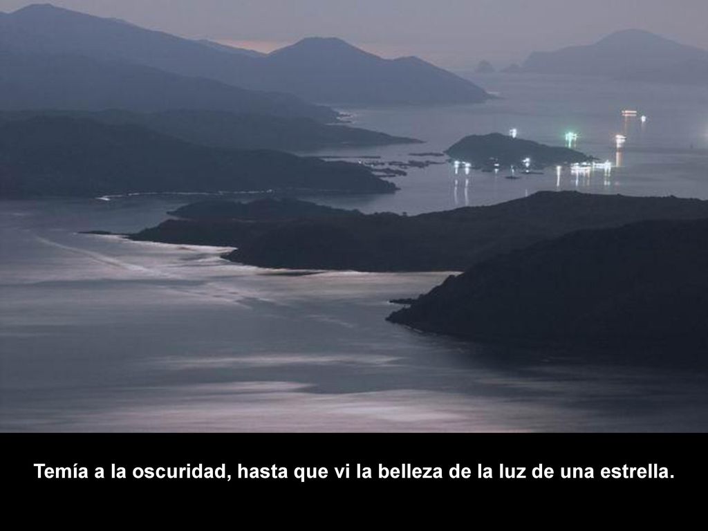 Temía a la oscuridad, hasta que vi la belleza de la luz de una estrella.