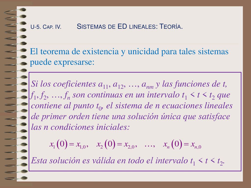 Esta solución es válida en todo el intervalo t1 < t < t2.