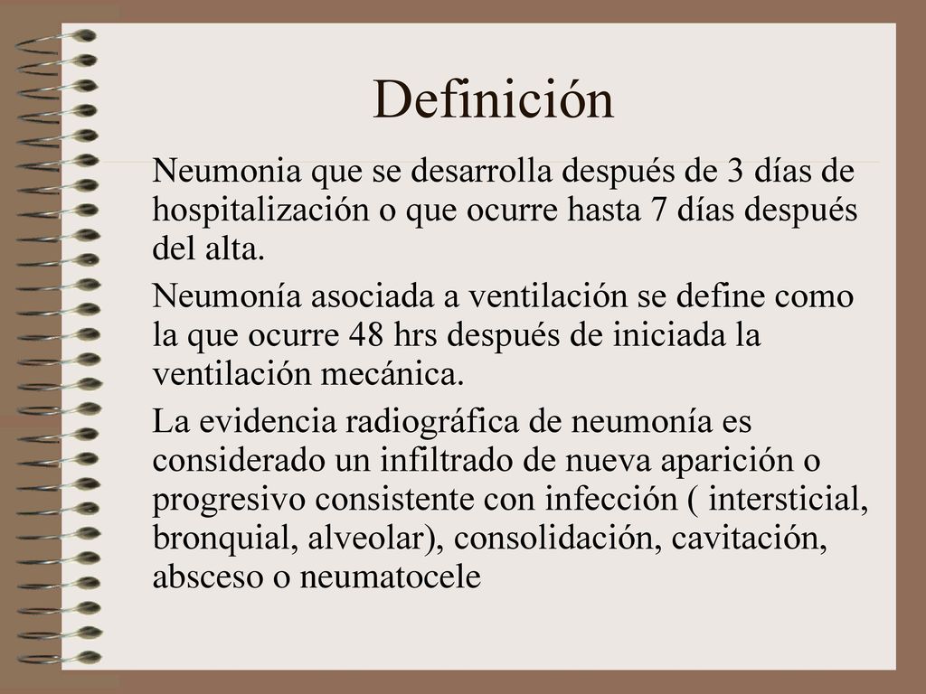 Definición Neumonia que se desarrolla después de 3 días de hospitalización o que ocurre hasta 7 días después del alta.