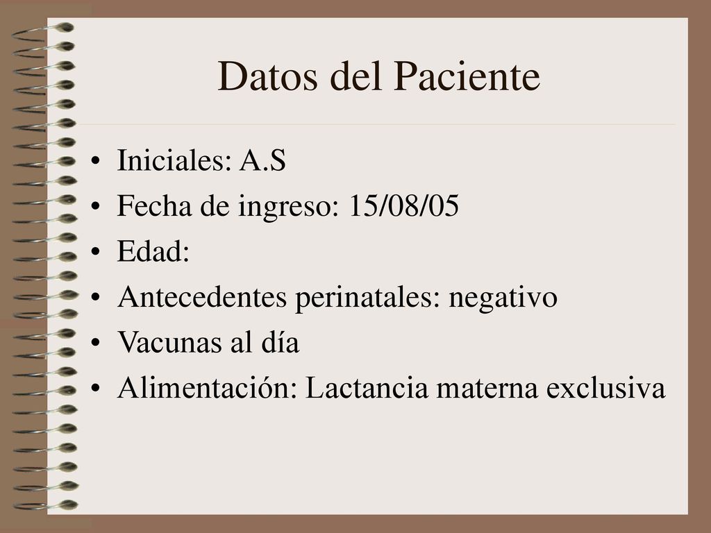Datos del Paciente Iniciales: A.S Fecha de ingreso: 15/08/05 Edad: