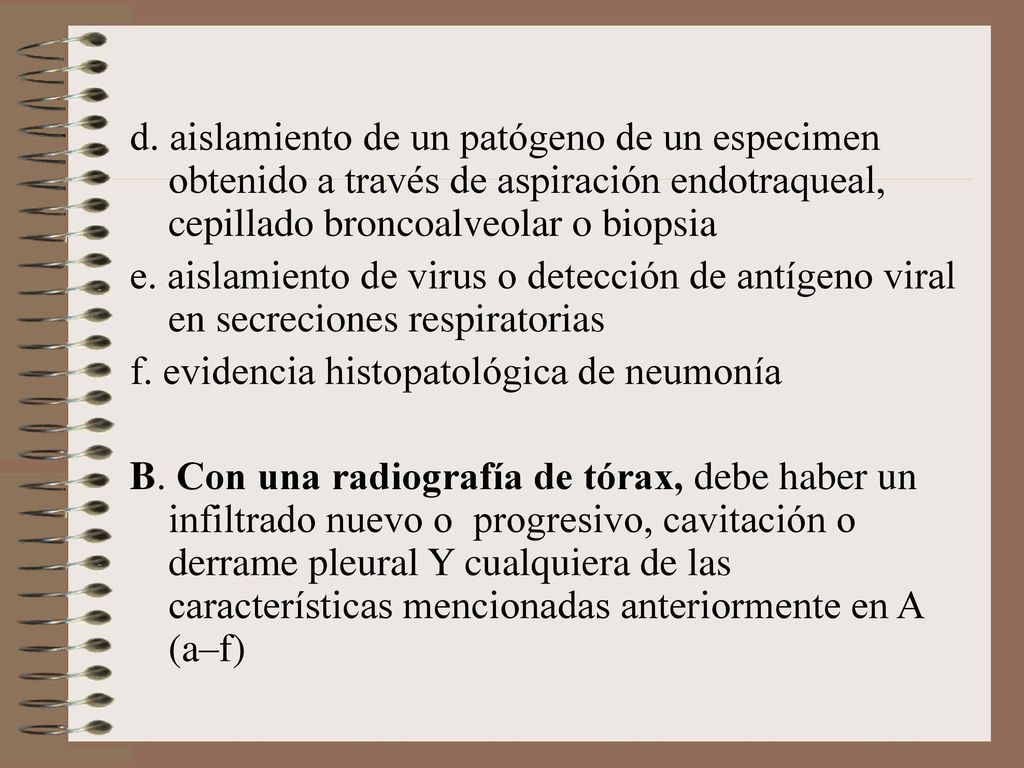 d. aislamiento de un patógeno de un especimen obtenido a través de aspiración endotraqueal, cepillado broncoalveolar o biopsia