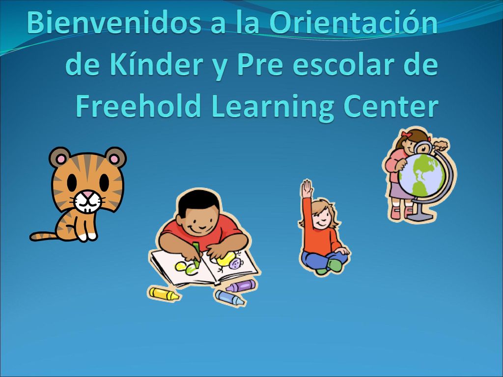 Bienvenidos a la Orientación de Kínder y Pre escolar de Freehold Learning Center