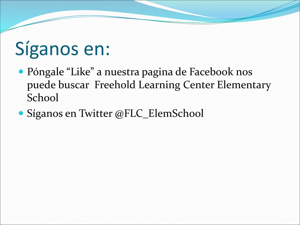 Síganos en: Póngale Like a nuestra pagina de Facebook nos puede buscar Freehold Learning Center Elementary School.