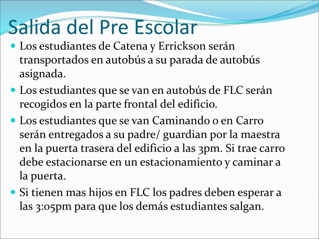 Salida del Pre Escolar Los estudiantes de Catena y Errickson serán transportados en autobús a su parada de autobús asignada.