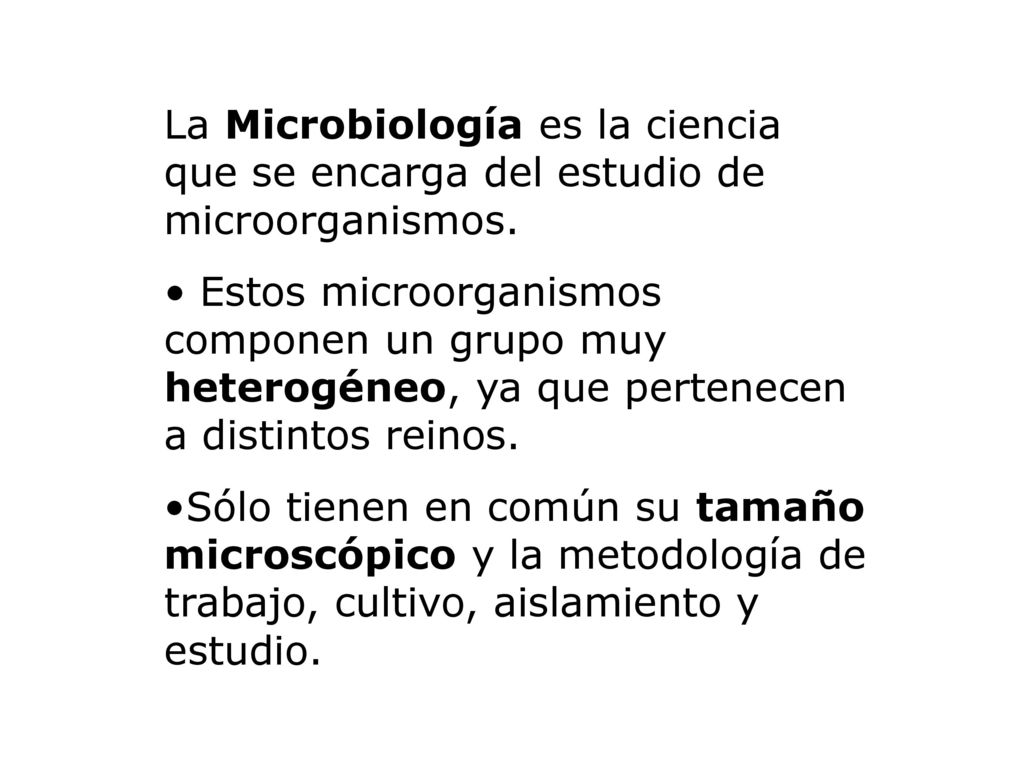 La Microbiología es la ciencia que se encarga del estudio de microorganismos.