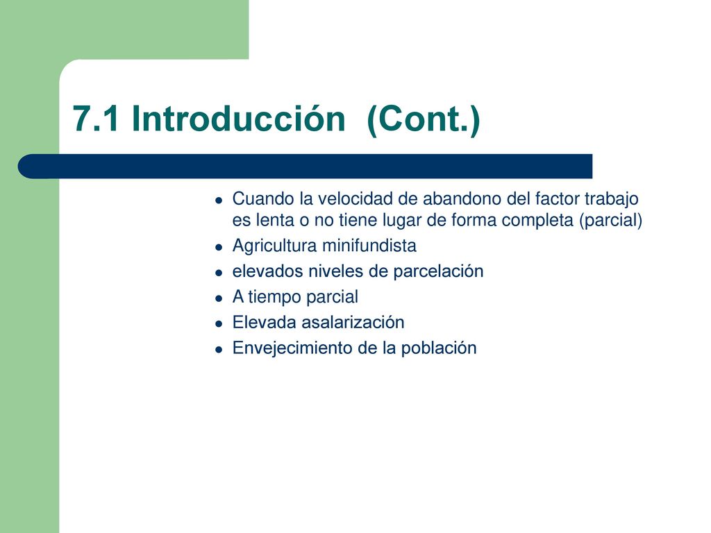 7.1 Introducción (Cont.) Cuando la velocidad de abandono del factor trabajo es lenta o no tiene lugar de forma completa (parcial)