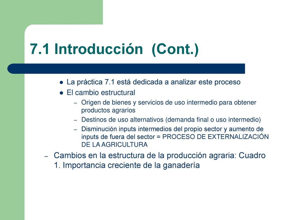 7.1 Introducción (Cont.) La práctica 7.1 está dedicada a analizar este proceso. El cambio estructural.