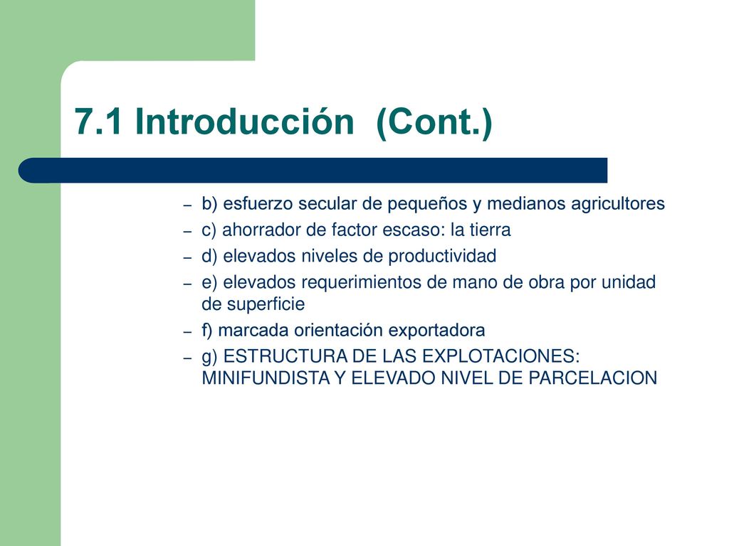 7.1 Introducción (Cont.) b) esfuerzo secular de pequeños y medianos agricultores. c) ahorrador de factor escaso: la tierra.