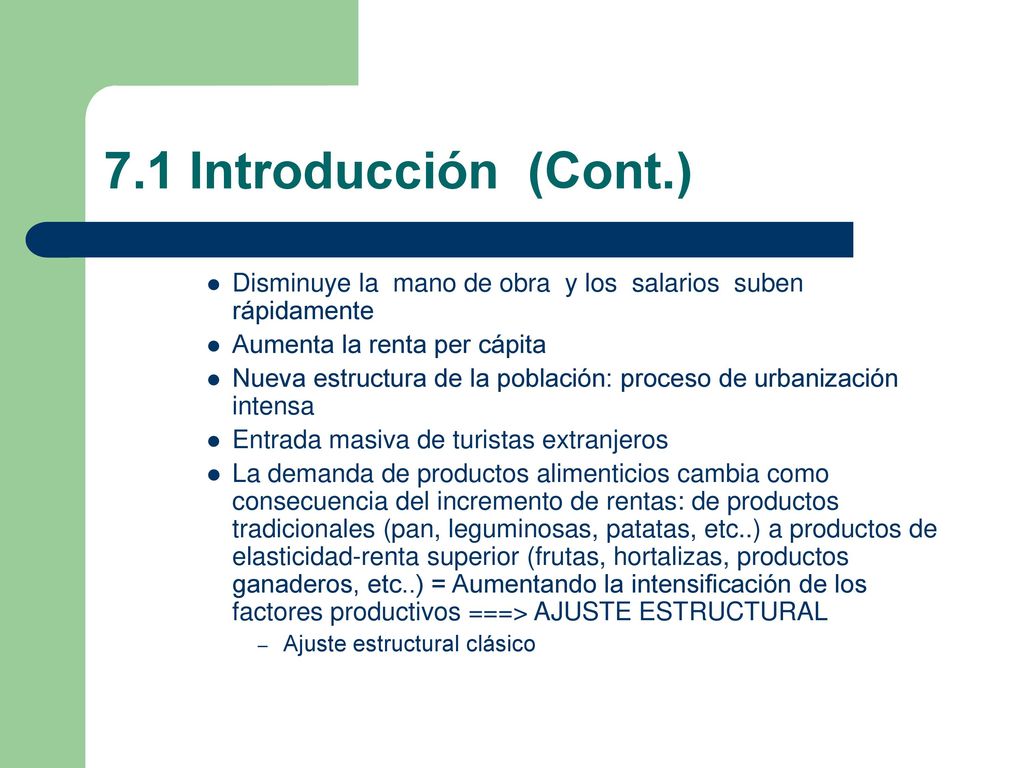 7.1 Introducción (Cont.) Disminuye la mano de obra y los salarios suben rápidamente. Aumenta la renta per cápita.