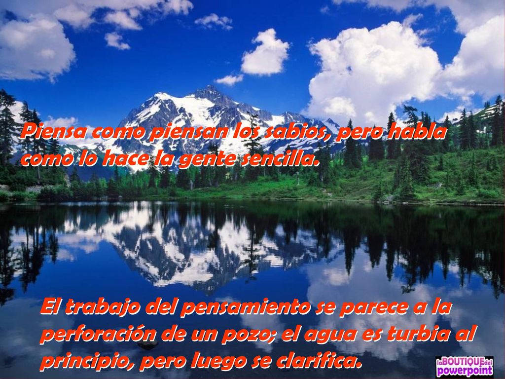 Piensa como piensan los sabios, pero habla como lo hace la gente sencilla.