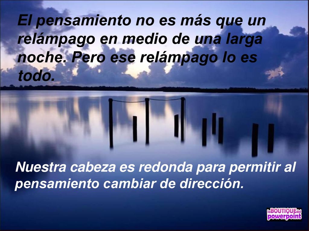 El pensamiento no es más que un relámpago en medio de una larga noche