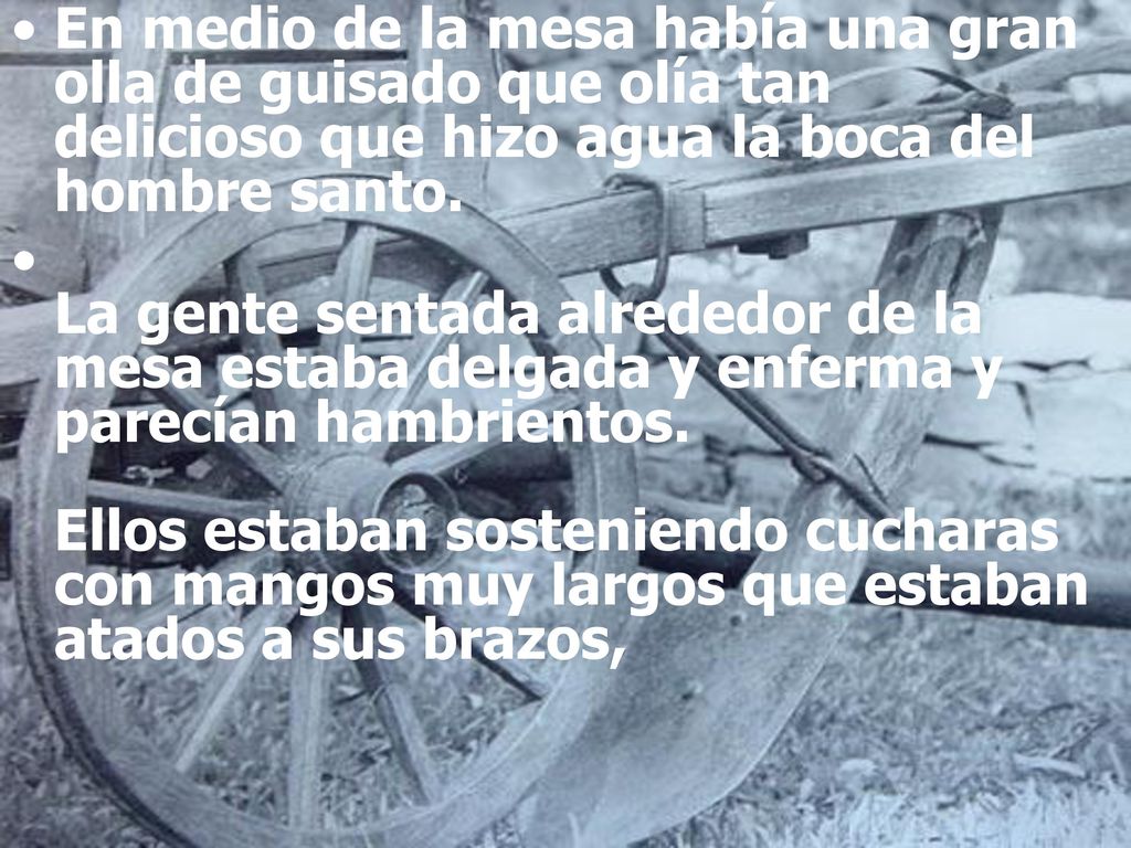 En medio de la mesa había una gran olla de guisado que olía tan delicioso que hizo agua la boca del hombre santo.