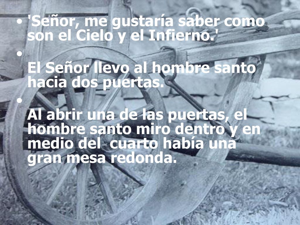 Señor, me gustaría saber como son el Cielo y el Infierno.
