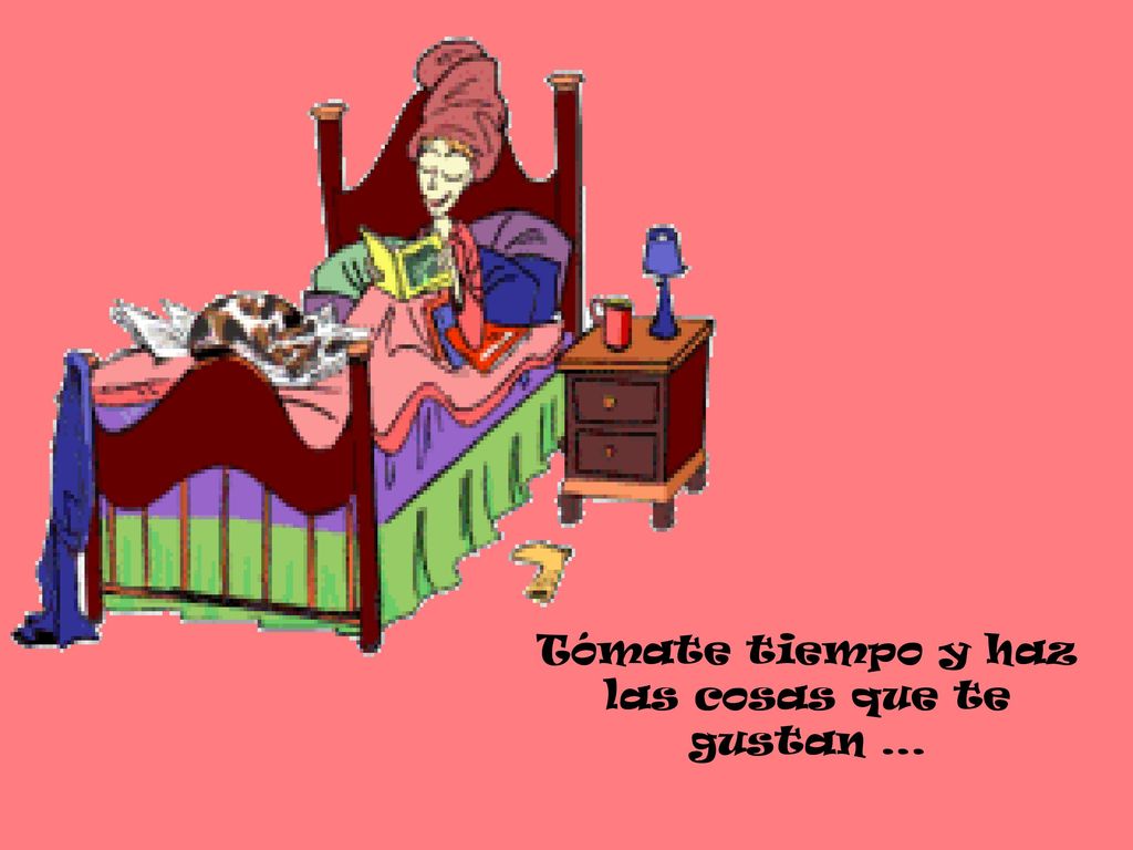 Tómate tiempo y haz las cosas que te gustan …