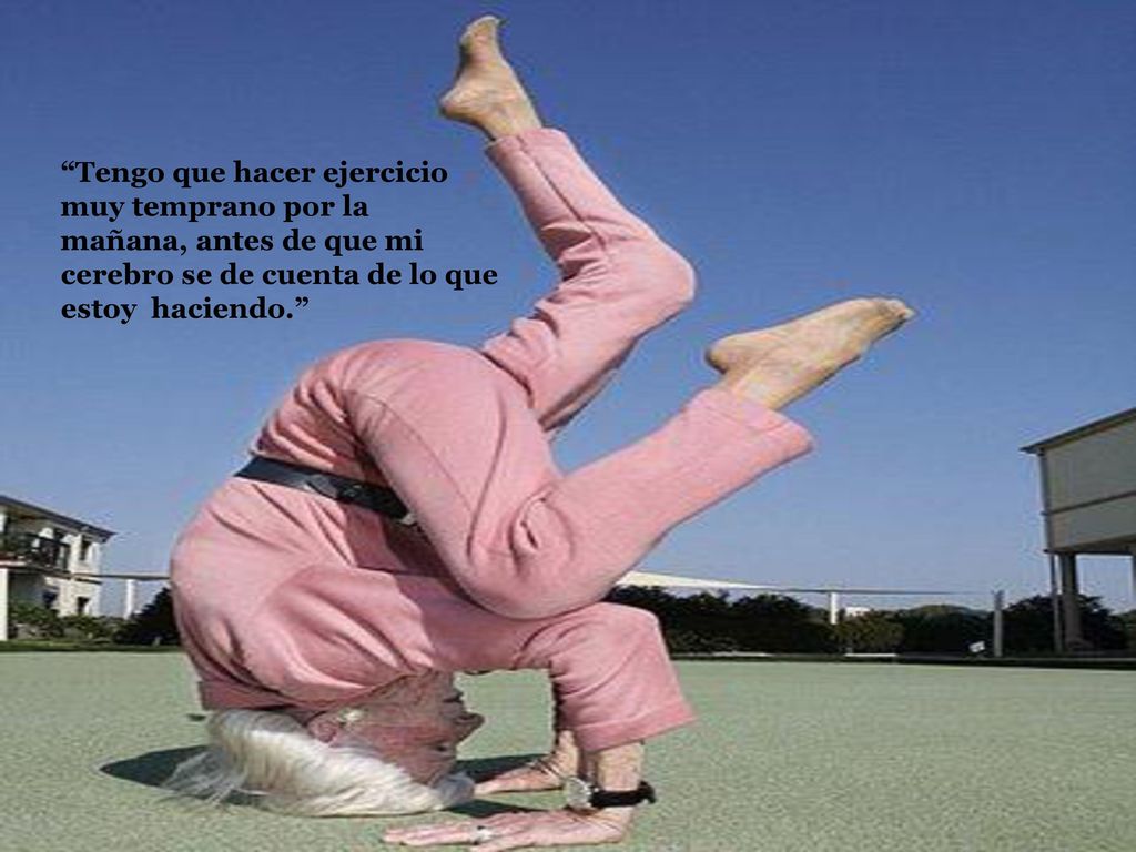 Tengo que hacer ejercicio muy temprano por la mañana, antes de que mi cerebro se de cuenta de lo que estoy haciendo.