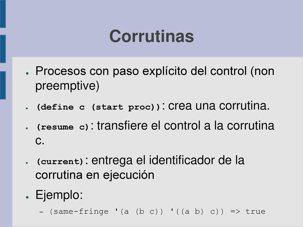 Corrutinas Procesos con paso explícito del control (non preemptive)