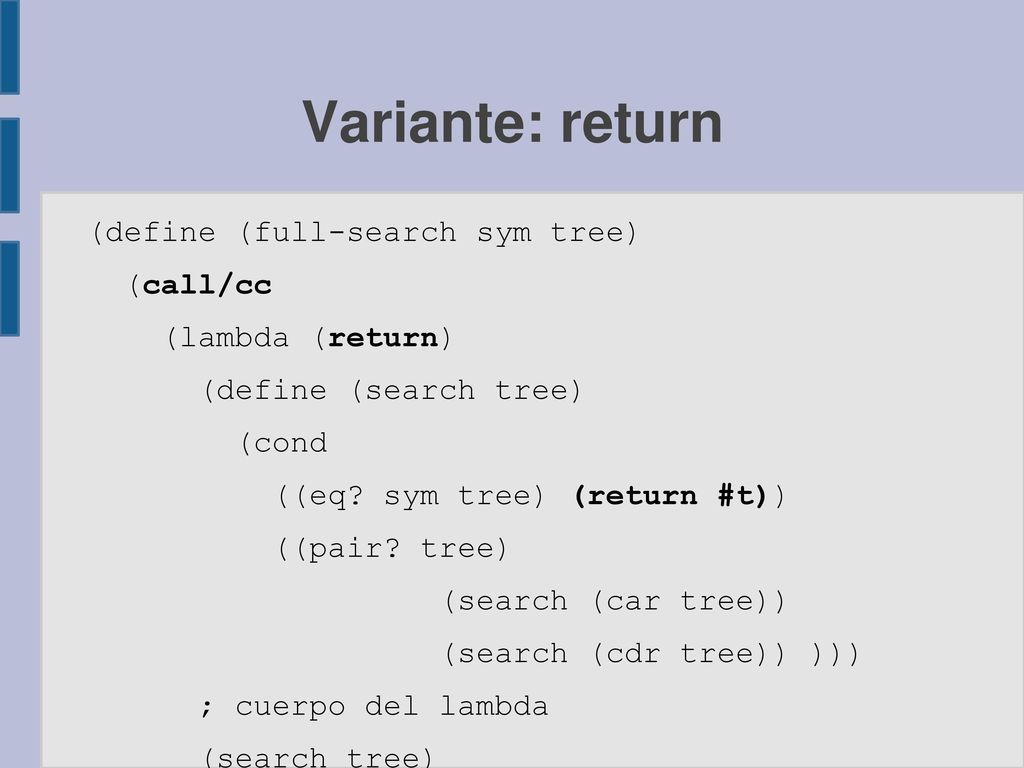Variante: return (define (full-search sym tree) (call/cc