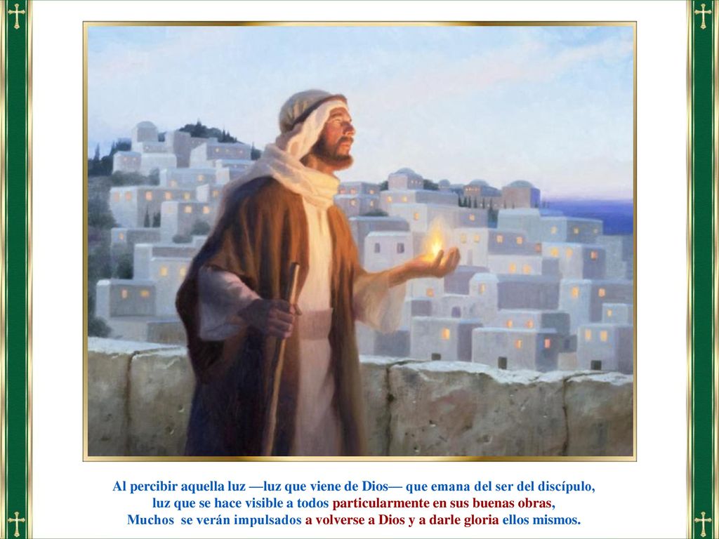 luz que se hace visible a todos particularmente en sus buenas obras,