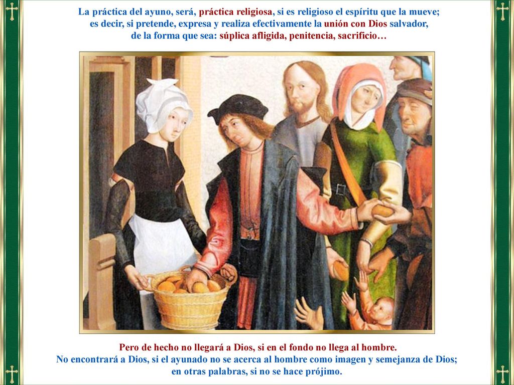 de la forma que sea: súplica afligida, penitencia, sacrificio…