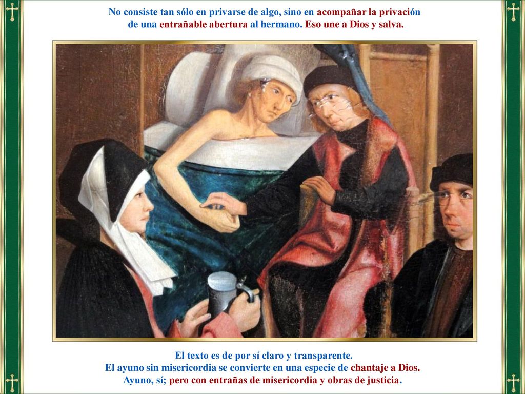 de una entrañable abertura al hermano. Eso une a Dios y salva.