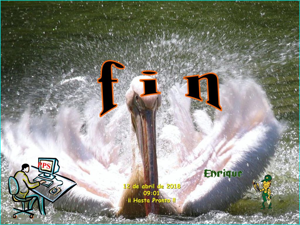f i n PPS 12 de abril de :01 ¡¡ Hasta Pronto !!