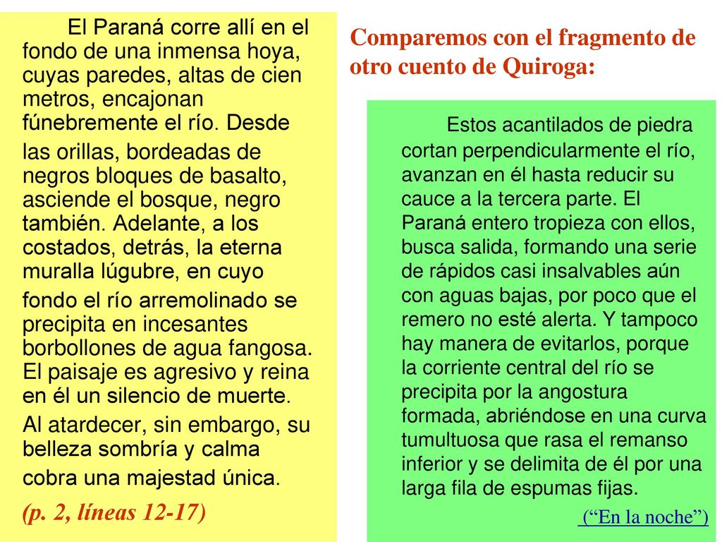 El Paraná corre allí en el fondo de una inmensa hoya, cuyas paredes, altas de cien metros, encajonan fúnebremente el río. Desde