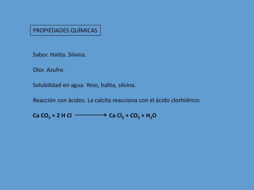 PROPIEDADES QUÍMICAS Sabor. Halita. Silvina. Olor. Azufre. Solubilidad en agua. Yeso, halita, silvina.