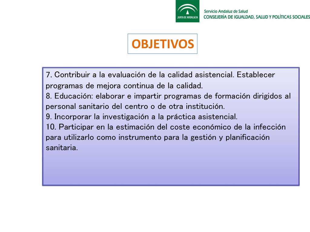 OBJETIVOS 7. Contribuir a la evaluación de la calidad asistencial. Establecer programas de mejora continua de la calidad.