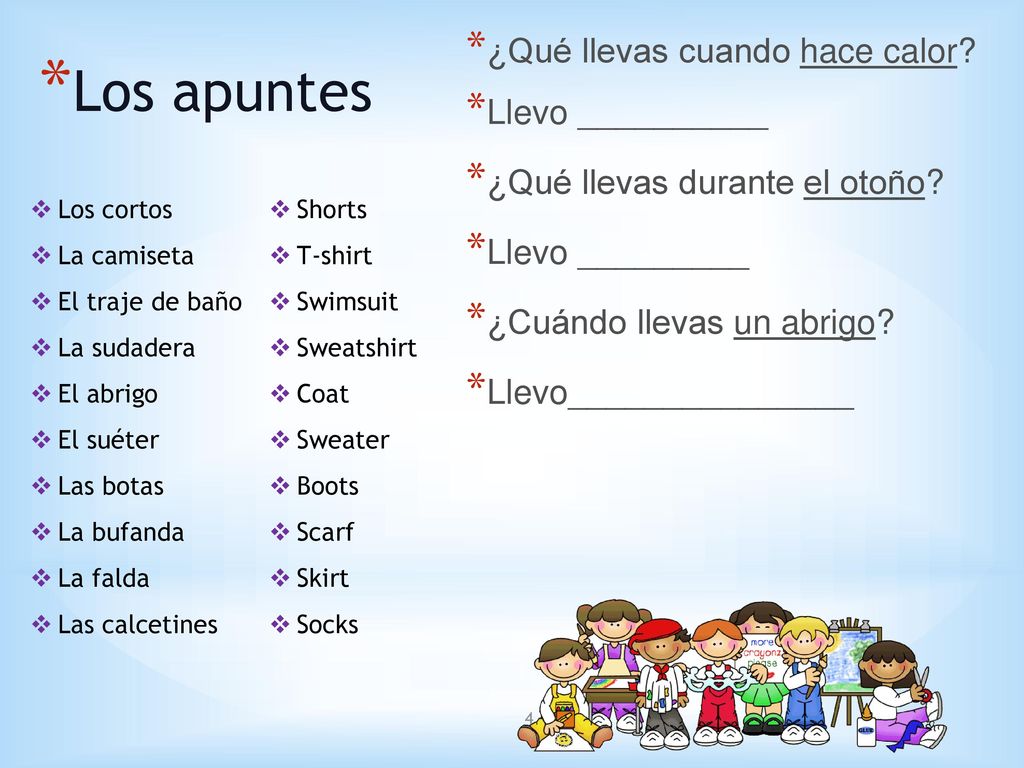 Los apuntes ¿Qué llevas cuando hace calor Llevo __________