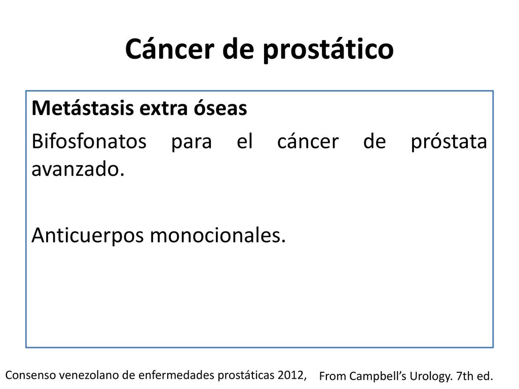 Cáncer de prostático Metástasis extra óseas Bifosfonatos para el cáncer de próstata avanzado. Anticuerpos monocionales.