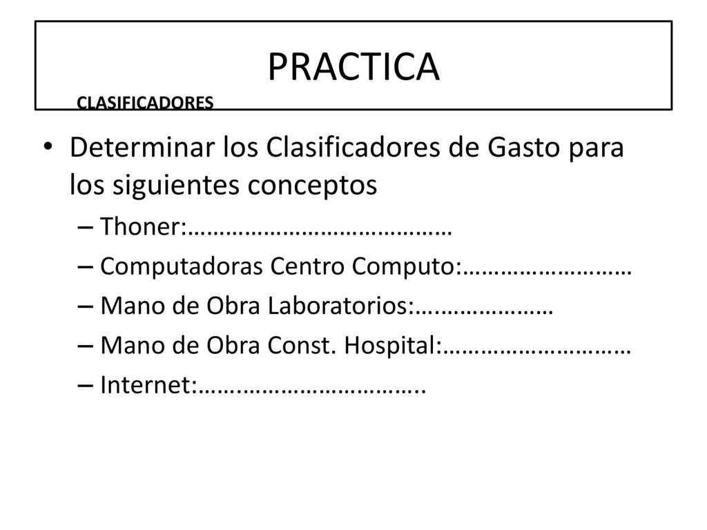 PRACTICA CLASIFICADORES. Determinar los Clasificadores de Gasto para los siguientes conceptos. Thoner:……………………………………