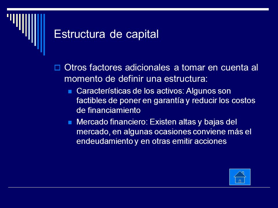 Estructura de capital Otros factores adicionales a tomar en cuenta al momento de definir una estructura: